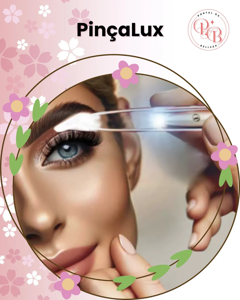 PinçaLux - Your illuminated tweezers to make your life easier 